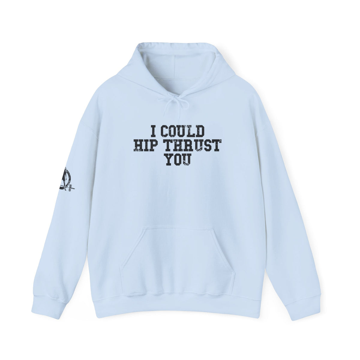 I Could Hip Thrust You - Unisex Heavy Blend Hooded Sweatshirt - Black Distressed Logo on Front & Right Sleeve