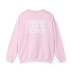 Workout To Burn Off The Crazy - Unisex Heavy Blend™ Crewneck Sweatshirt - Front White Logo - Front & Back Print