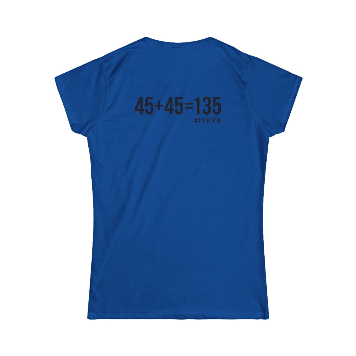 45 + 45 = 135 V1 - Women's Softstyle Tee - Black Logo on Front & Back