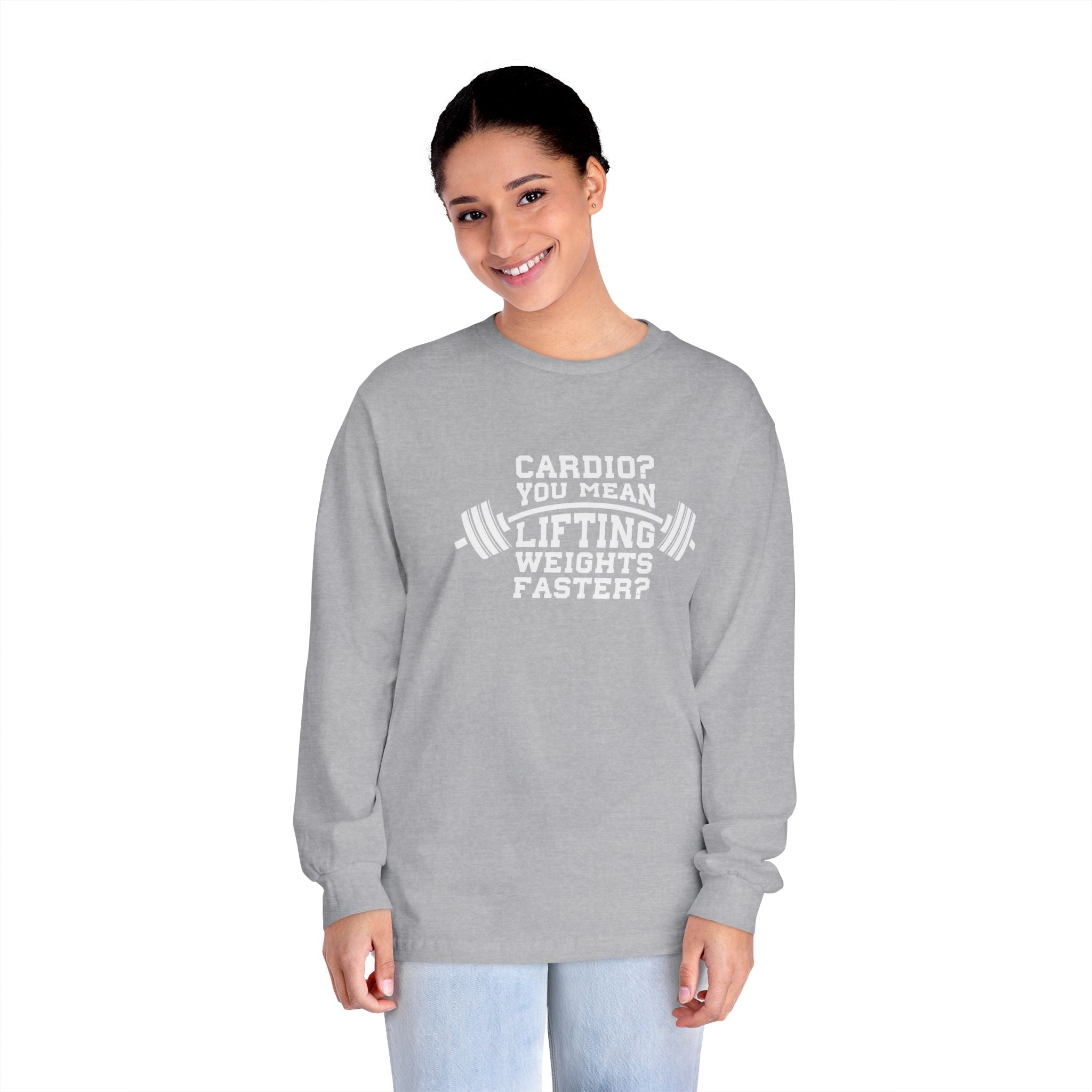 Cardio?  Lift Weights Faster - Unisex Classic Long Sleeve T-Shirt - Print on Front