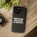 Drink Caffeine. Wear Black. Lift Heavy Shit. — Tough Phone Case