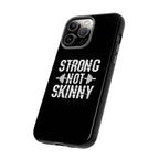 Strong Not Skinny - Tough Case