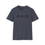 45 + 45 = 135 – Unisex Softstyle Tee | Black Front, Plain Back