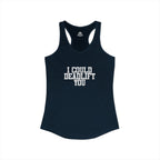I Could Deadlift You - Women's Ideal Racerback Tank - White Logo - Plain Back