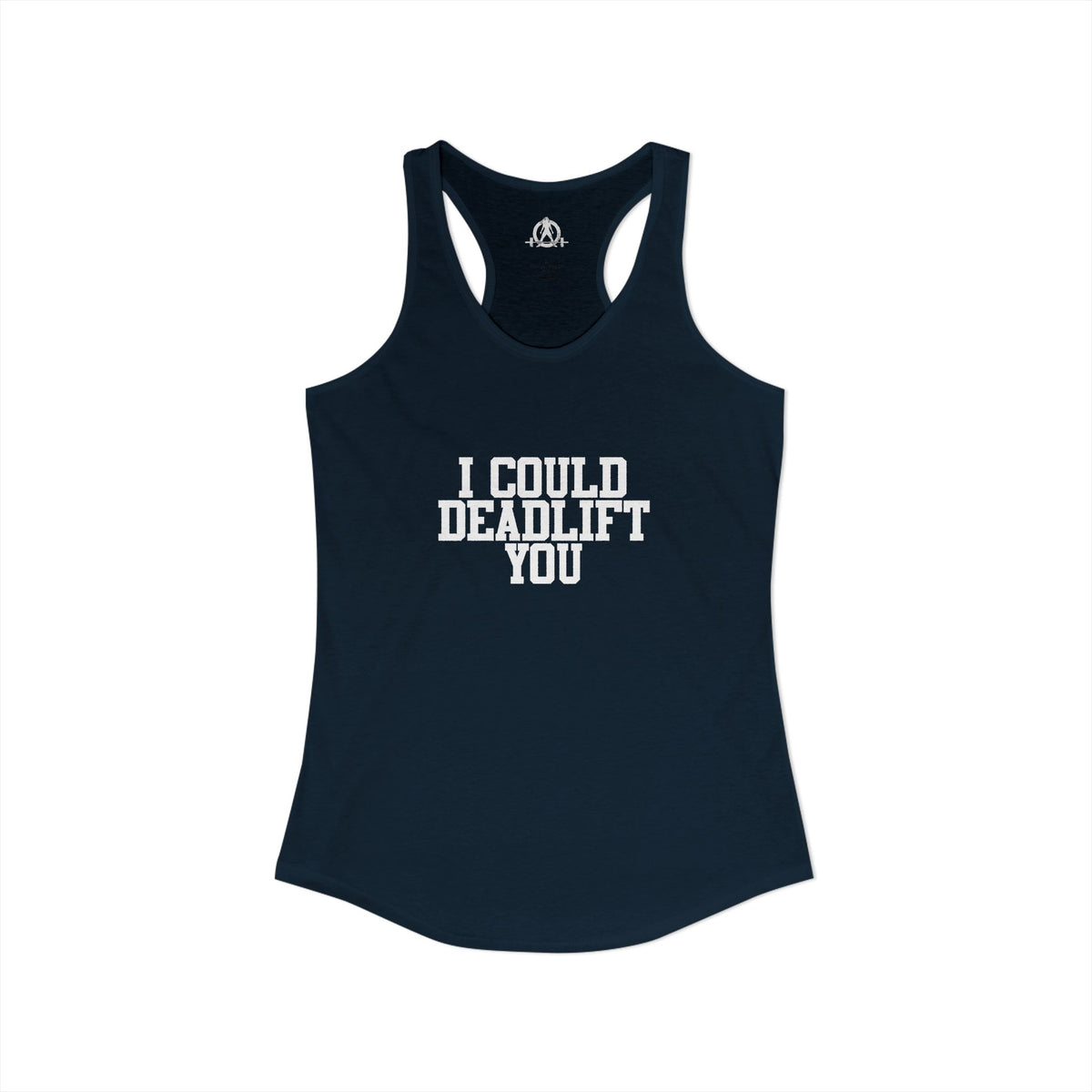 I Could Deadlift You - Women's Ideal Racerback Tank - White Logo - Plain Back