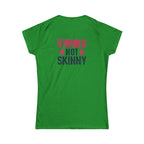 Strong Not Skinny - Women's Softstyle Tee - Distressed Color Logo Front & Back
