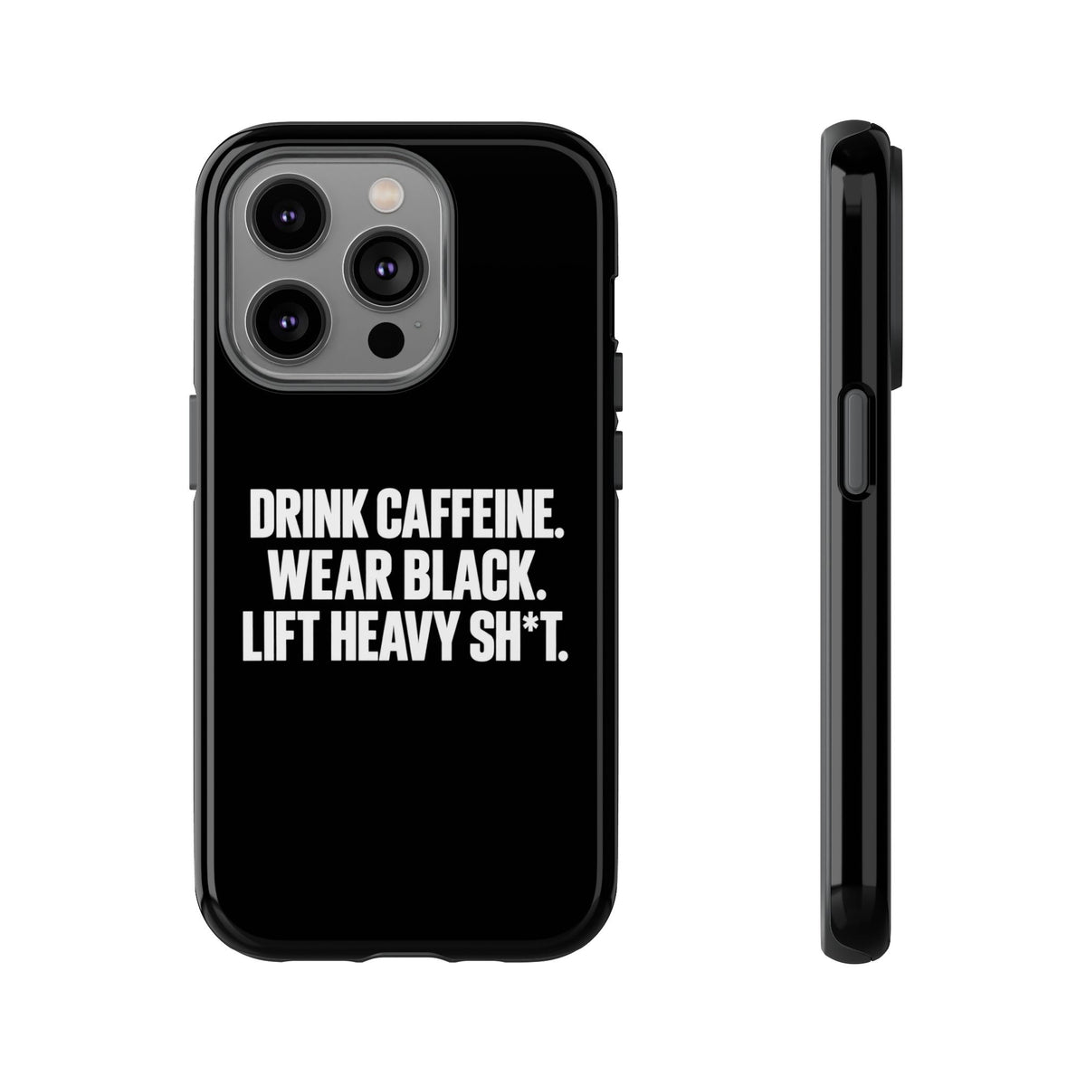 Drink Caffeine. Wear Black. Lift Heavy Shit. — Tough Phone Case