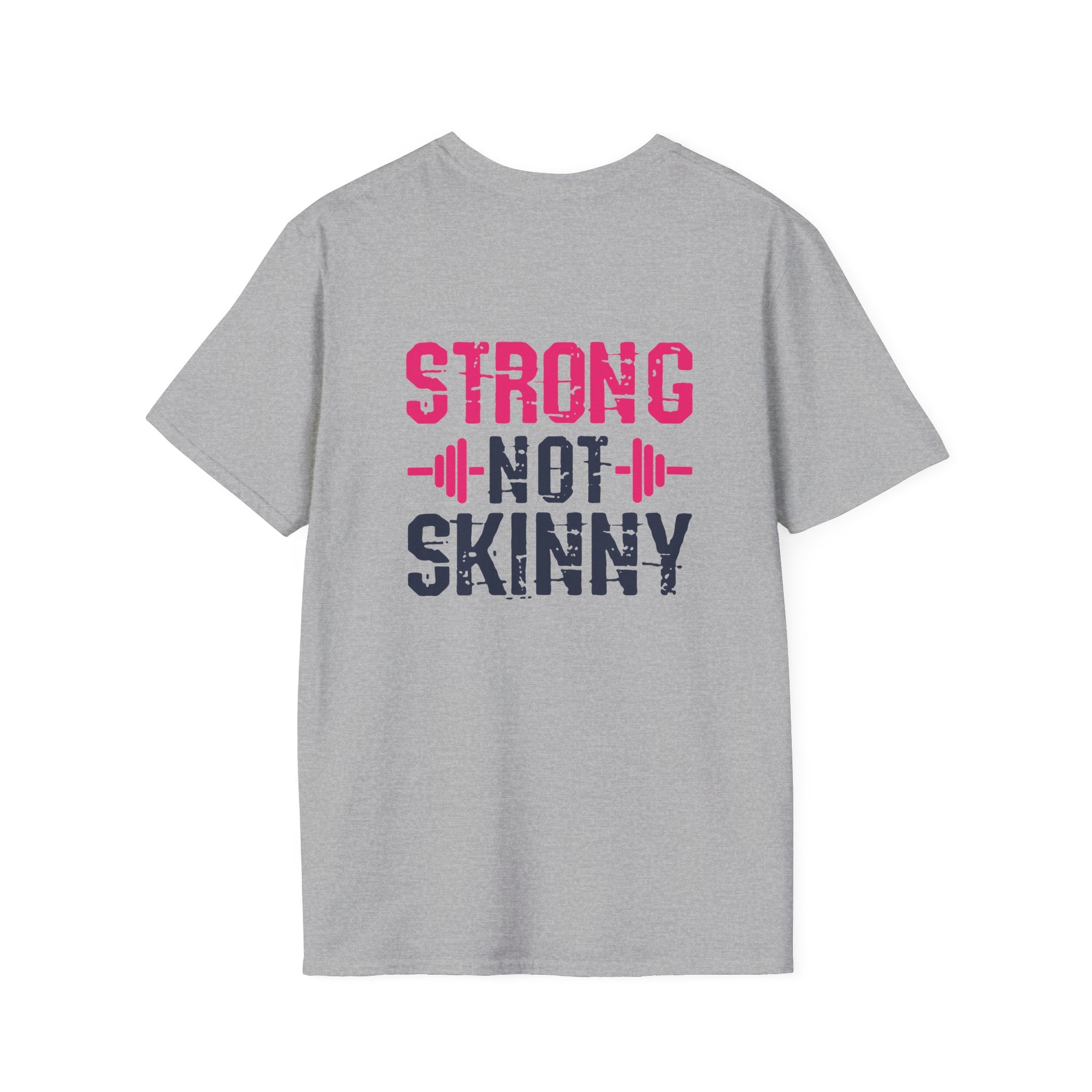 STRONG NOT SKINNY - Unisex Soft-style Tee - Distressed Front & Back Logo