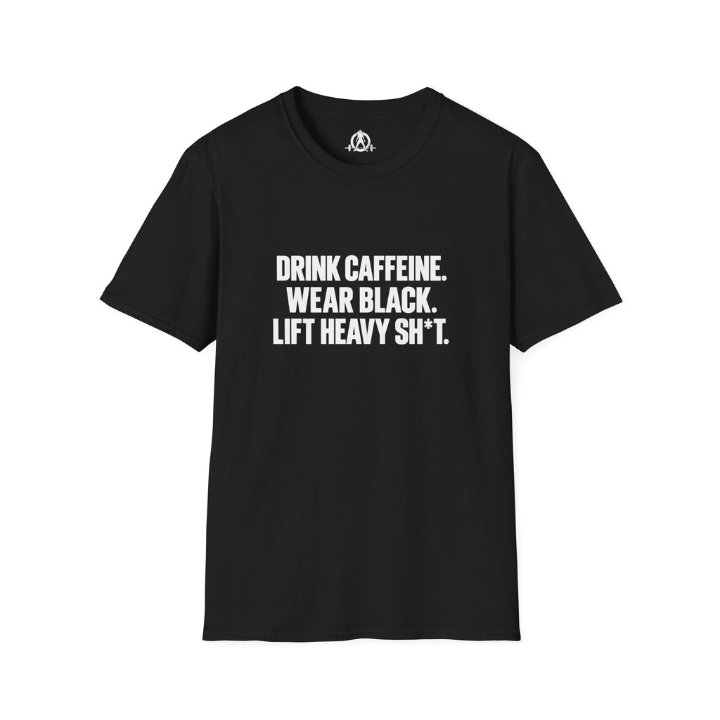 Drink Caffeine. Wear Black. Lift Heavy Shit. — Unisex Softstyle Tee — Front Print — Plain Back
