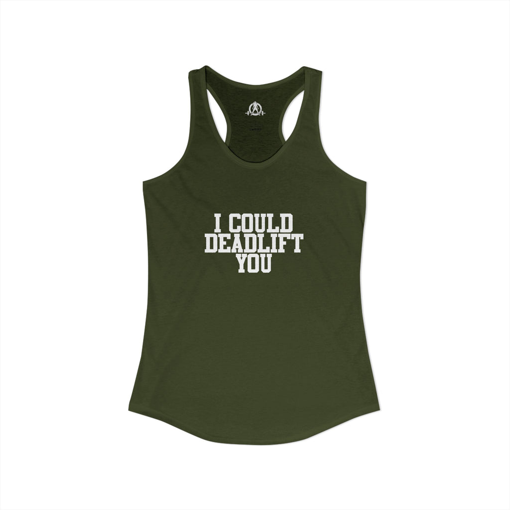 I Could Deadlift You - Women's Ideal Racerback Tank - White Logo - Plain Back