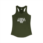 I Could Deadlift You - Women's Ideal Racerback Tank - White Logo - Plain Back