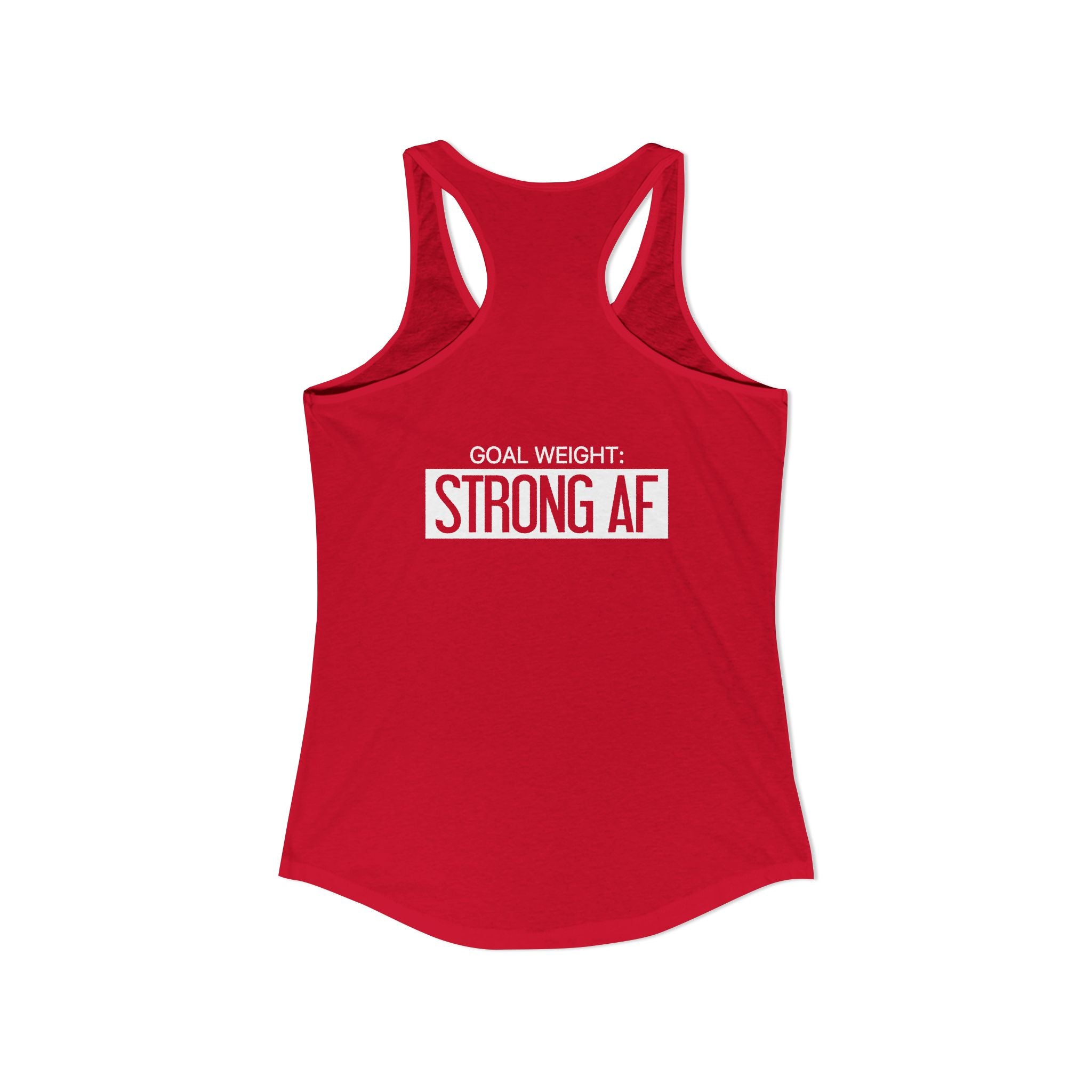 Goal Weight Strong AF - Simple - Women's Ideal Racerback Tank - White Print Front & Back