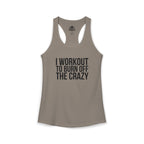 I Workout To Burn Off The Crazy - Women's Ideal Racerback Tank - Black Font - Print on Front - Plain Back