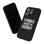 Strong Not Skinny - Tough Case