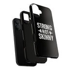 Strong Not Skinny - Tough Case
