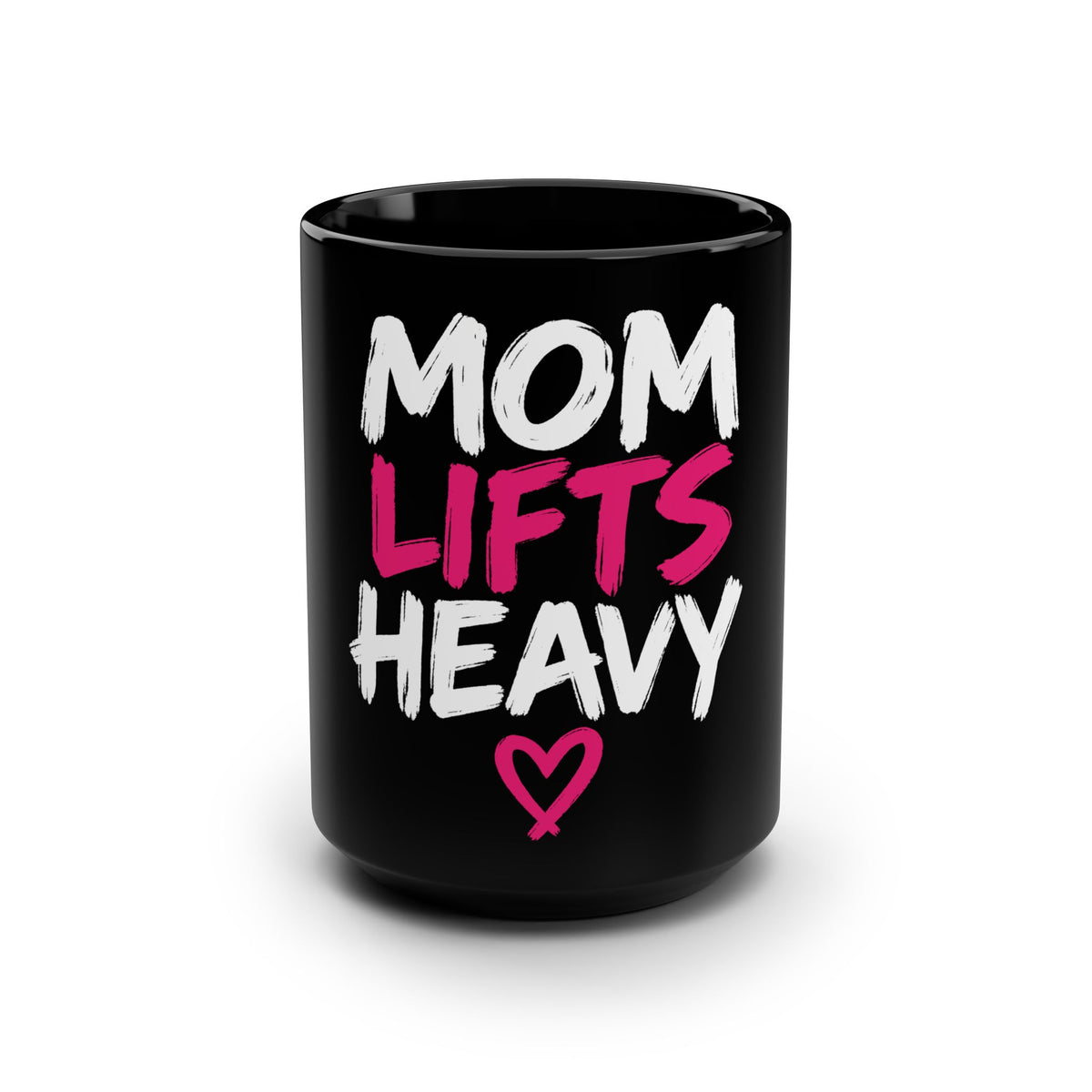 Mom Lifts Heavy – Black Ceramic Mug 15oz