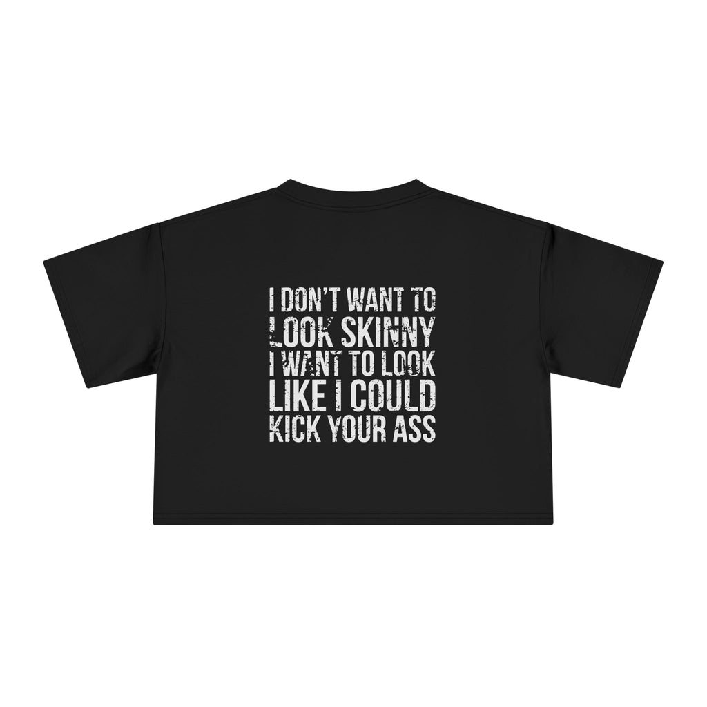 I Don't Want to Look Skinny Women's Crop Tee