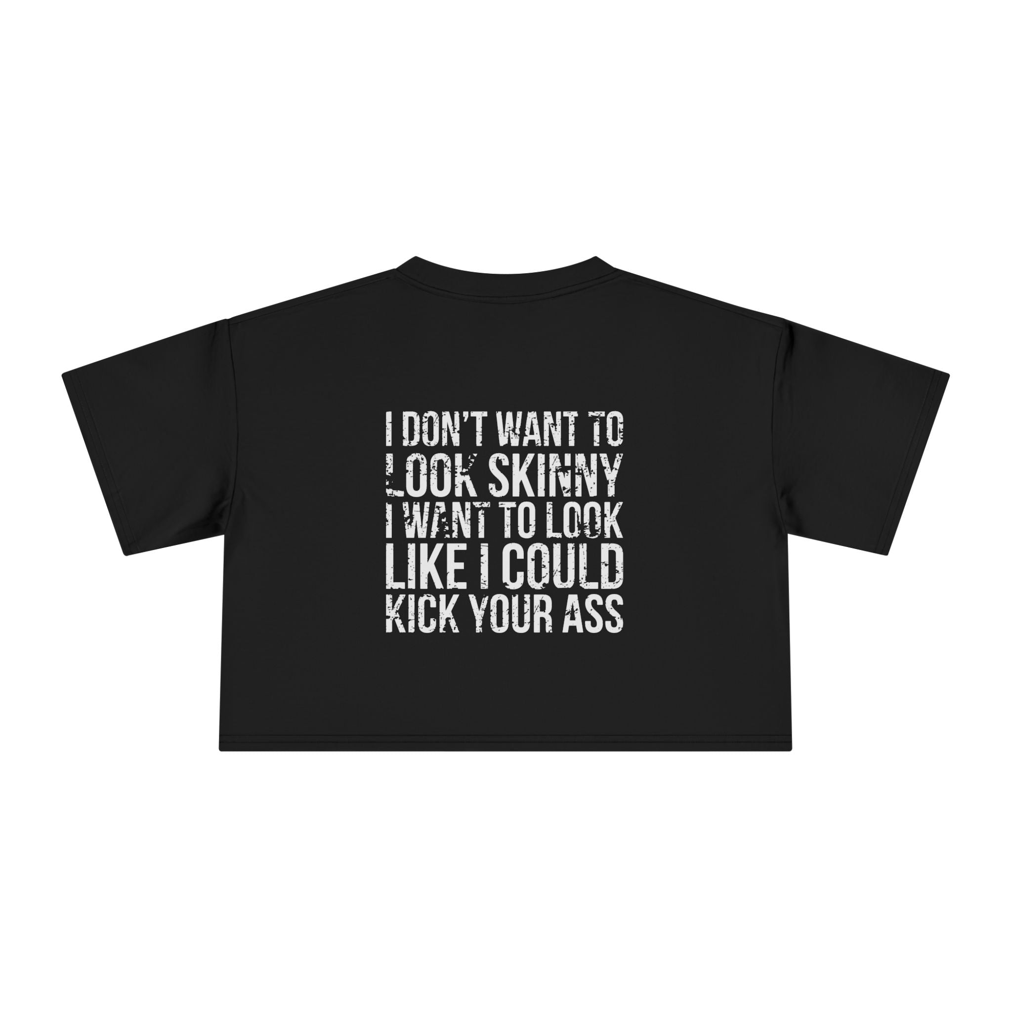 I Don't Want to Look Skinny Women's Crop Tee
