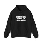Drink Caffeine. Wear Black. Lift Heavy Shit. — Unisex Pullover Hoodie — Front Print — Plain Back