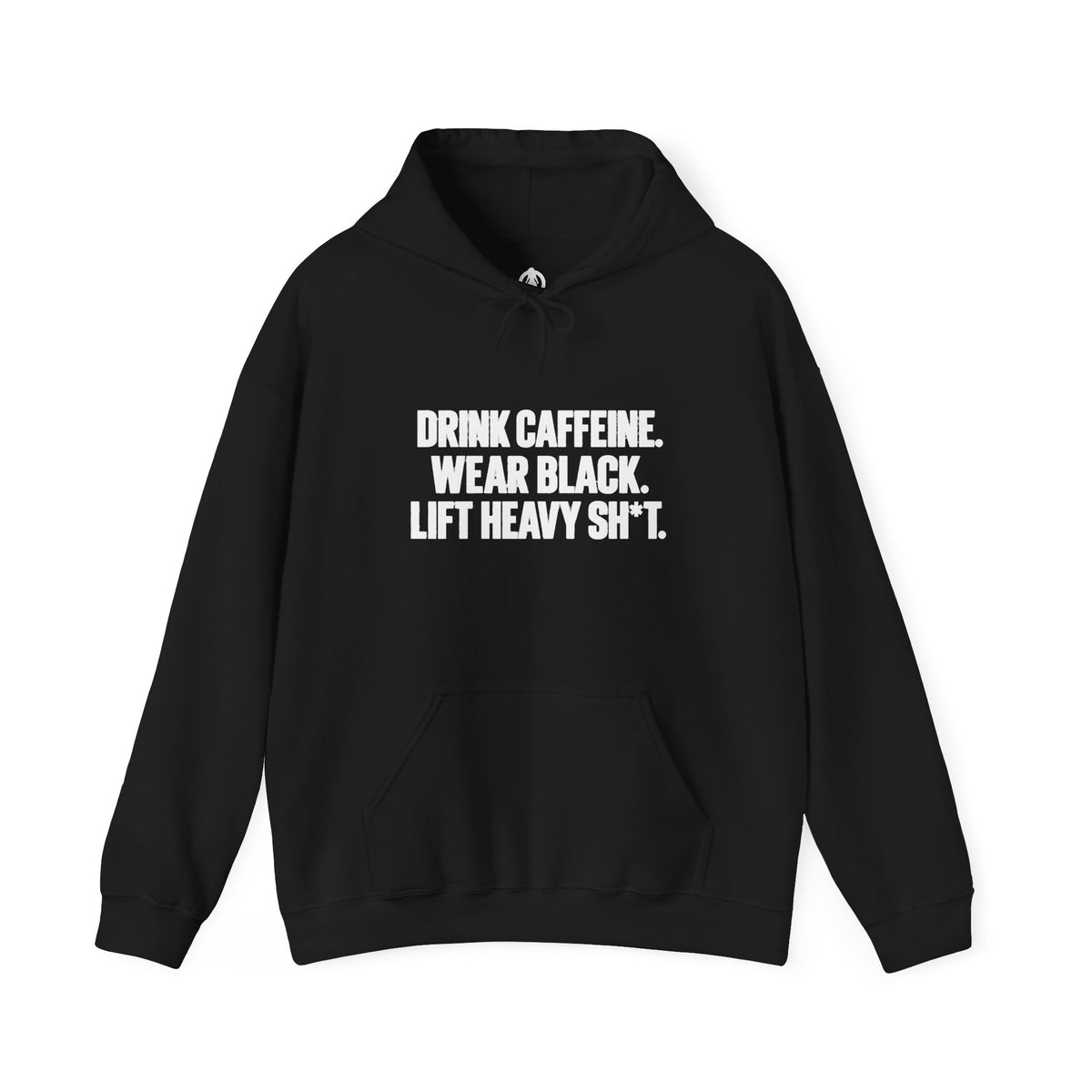Drink Caffeine. Wear Black. Lift Heavy Shit. — Unisex Pullover Hoodie — Front Print — Plain Back