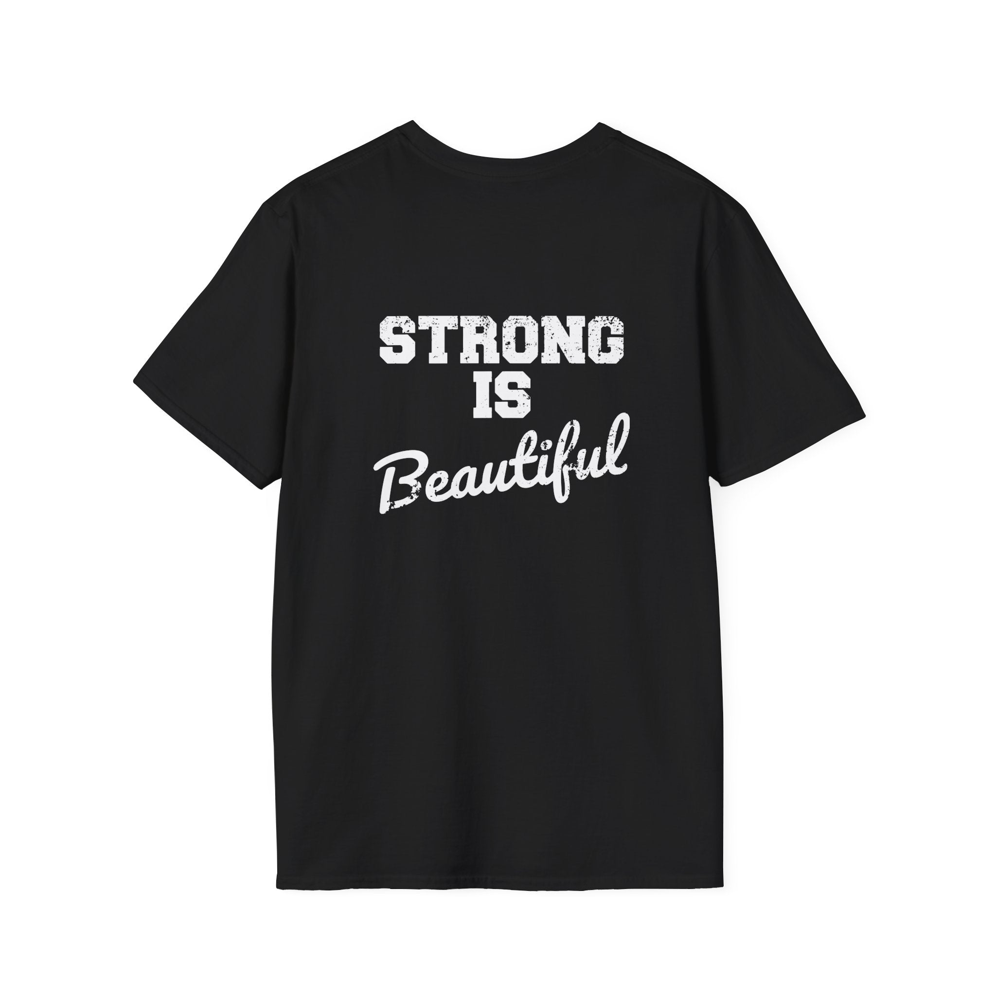 Strong Is Beautiful  - Unisex Softstyle T-Shirt - White Print on on back.