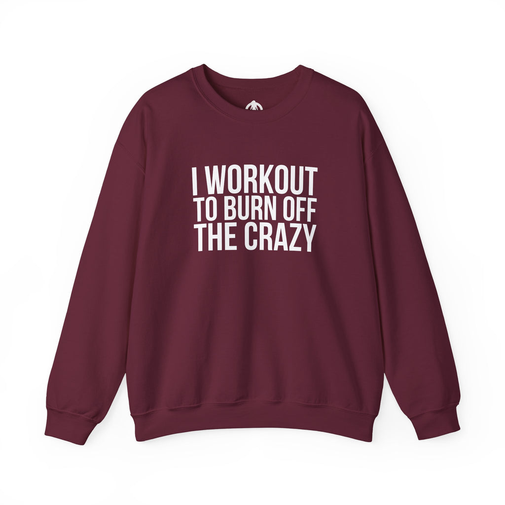 I Workout To Burn Off The Crazy - Unisex Heavy Blend™ Crewneck Sweatshirt - Front White Logo - Plain Back