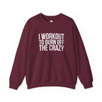 I Workout To Burn Off The Crazy - Unisex Heavy Blend™ Crewneck Sweatshirt - Front White Logo - Plain Back