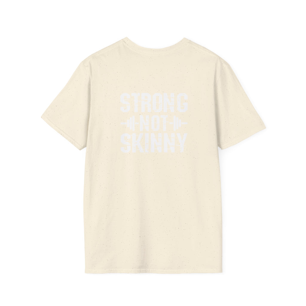 STRONG NOT SKINNY - Unisex Soft-style Tee - White Front & Back Logo