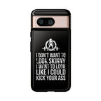 Tough Cases - I Don't Want To Look Skinny I Want To Look Like I Can Kick Your Ass - WWLW Logo