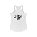 I Could Hip Thrust You - Women's Ideal Racerback Tank - Black Font Front & Back