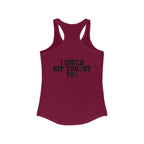I Could Hip Thrust You - Women's Ideal Racerback Tank - Black Font Front & Back