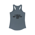 I Could Hip Thrust You - Women's Ideal Racerback Tank - Black Font Front & Back