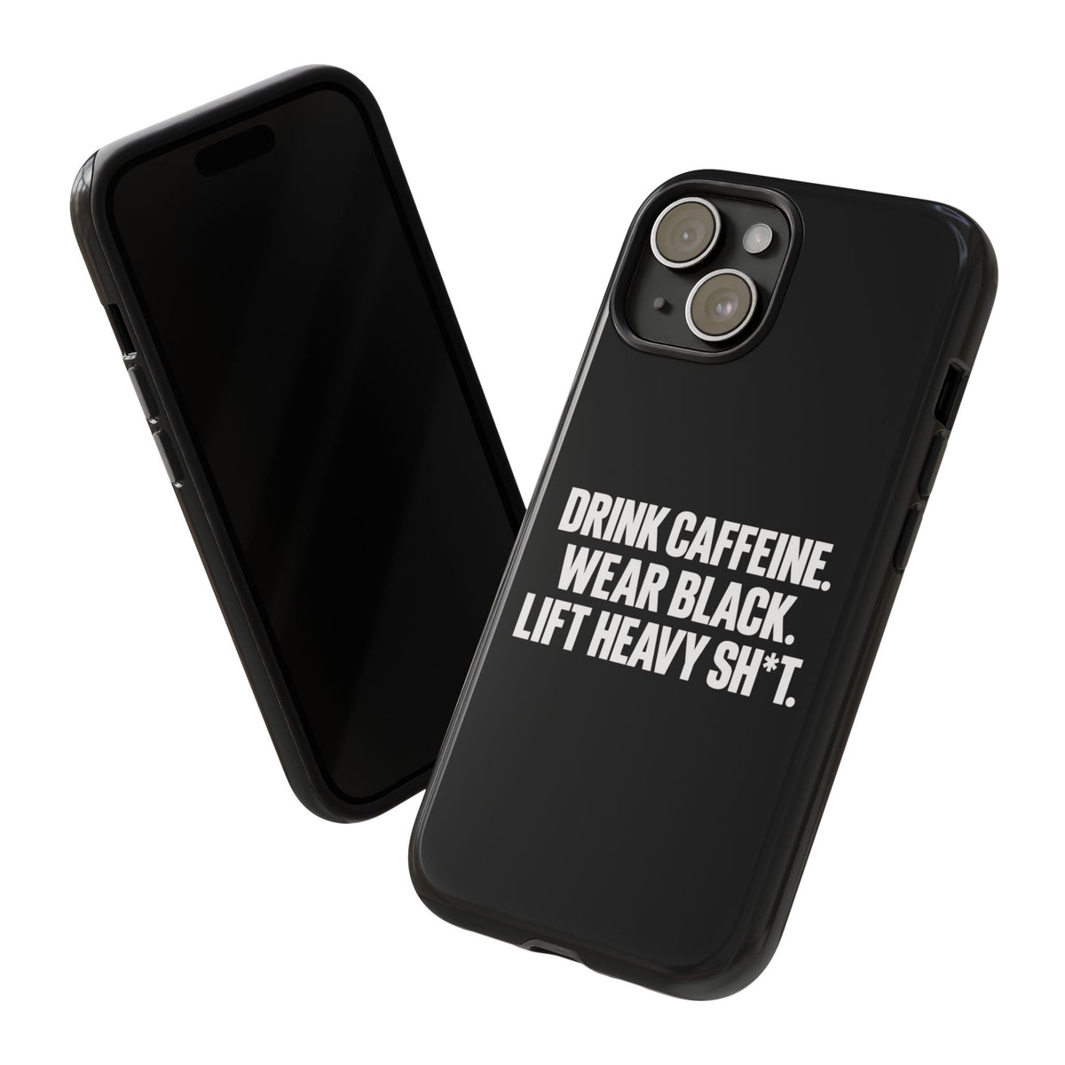 Drink Caffeine. Wear Black. Lift Heavy Shit. — Tough Phone Case