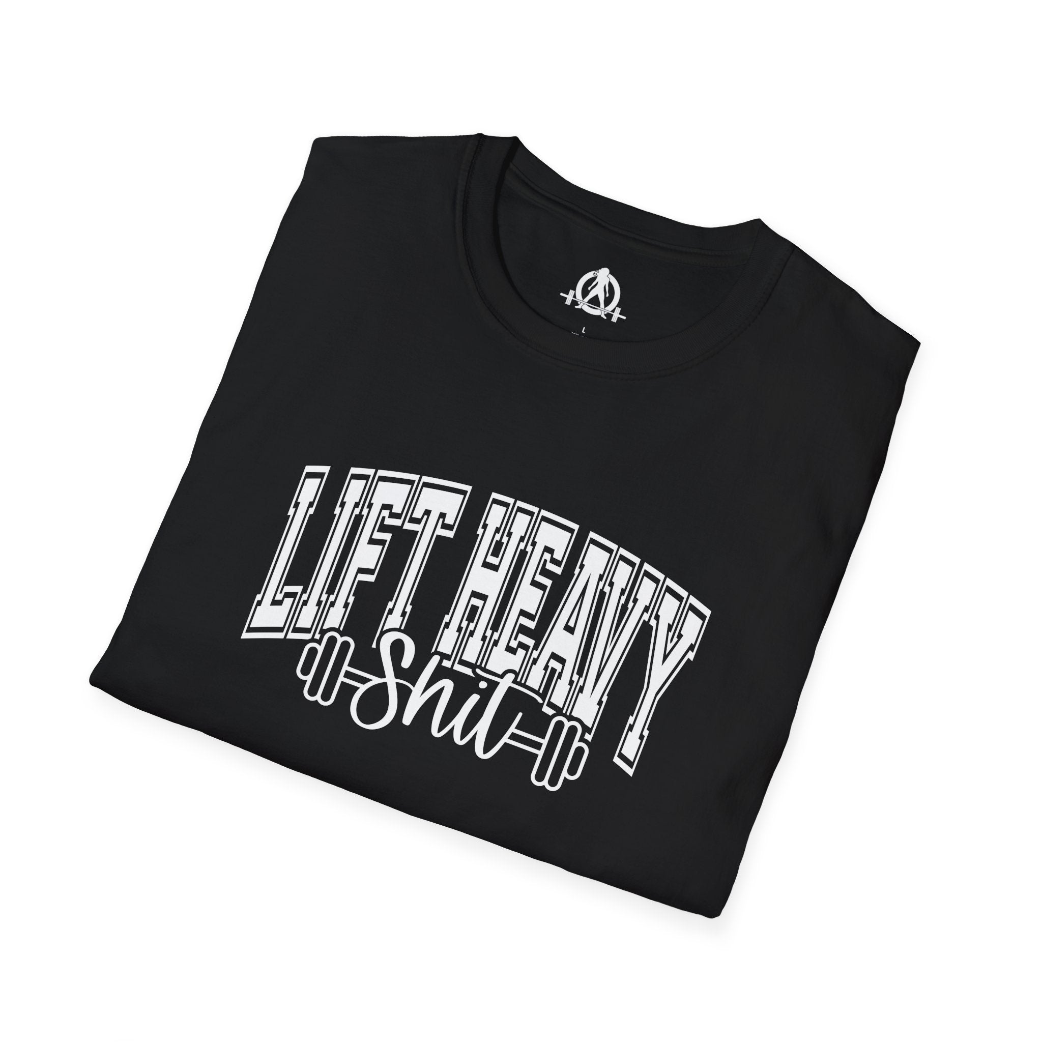 Lift Heavy Shit  - Unisex Softstyle T-Shirt - White Print on Front Plain Back