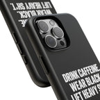 Drink Caffeine. Wear Black. Lift Heavy Shit. — Tough Phone Case