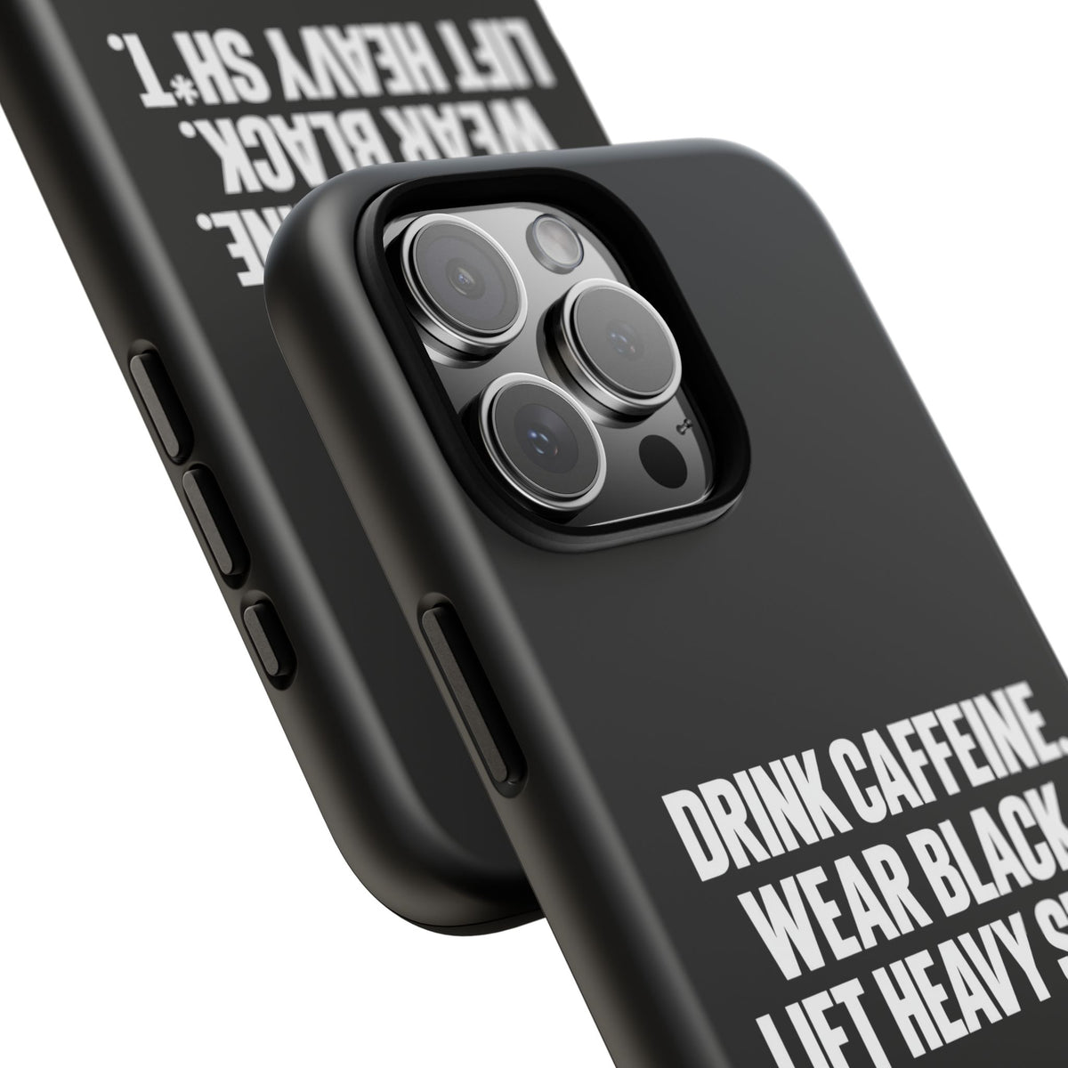 Drink Caffeine. Wear Black. Lift Heavy Shit. — Tough Phone Case