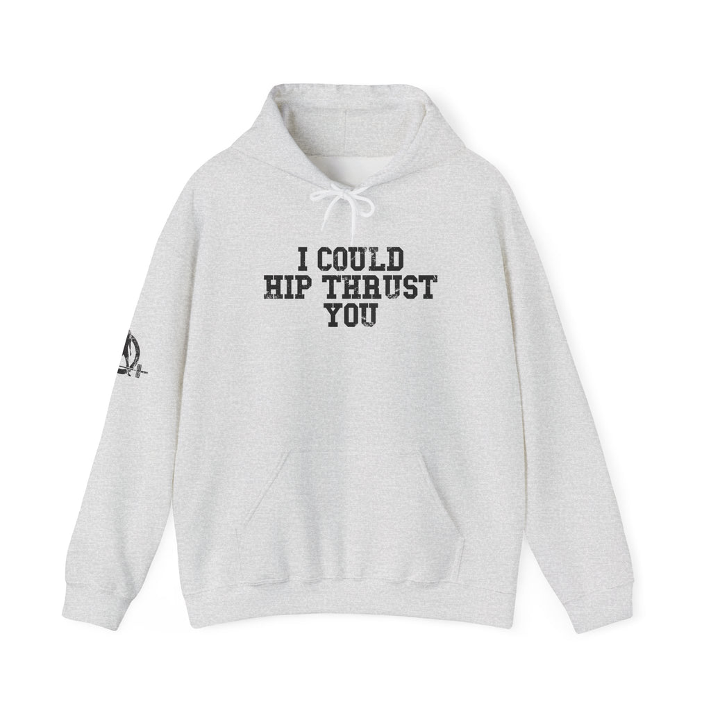 I Could Hip Thrust You - Unisex Heavy Blend Hooded Sweatshirt - Black Distressed Logo on Front & Right Sleeve