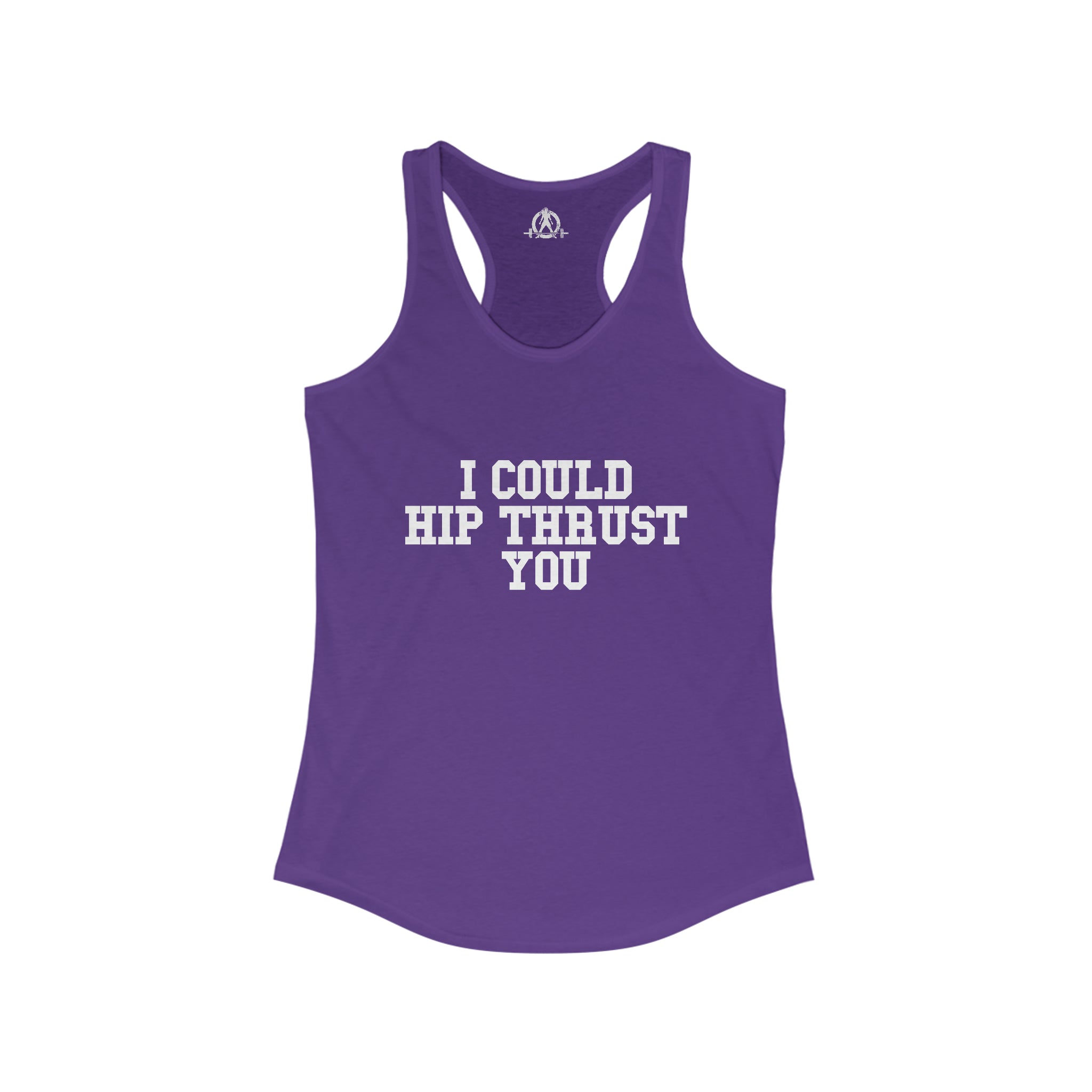 I Could Hip Thrust You - Women's Ideal Racerback Tank - White Front Logo