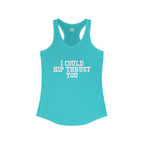 I Could Hip Thrust You - Women's Ideal Racerback Tank - White Front Logo