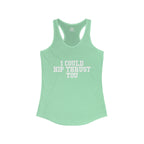 I Could Hip Thrust You - Women's Ideal Racerback Tank - White Front Logo