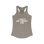 I Could Hip Thrust You - Women's Ideal Racerback Tank - White Front Logo