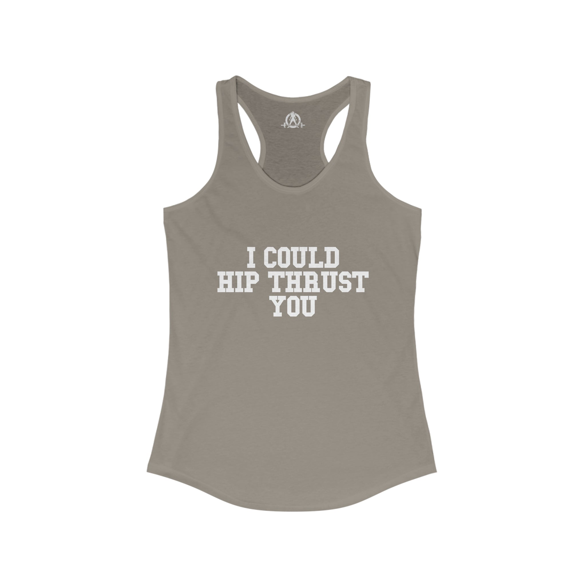 I Could Hip Thrust You - Women's Ideal Racerback Tank - White Front Logo