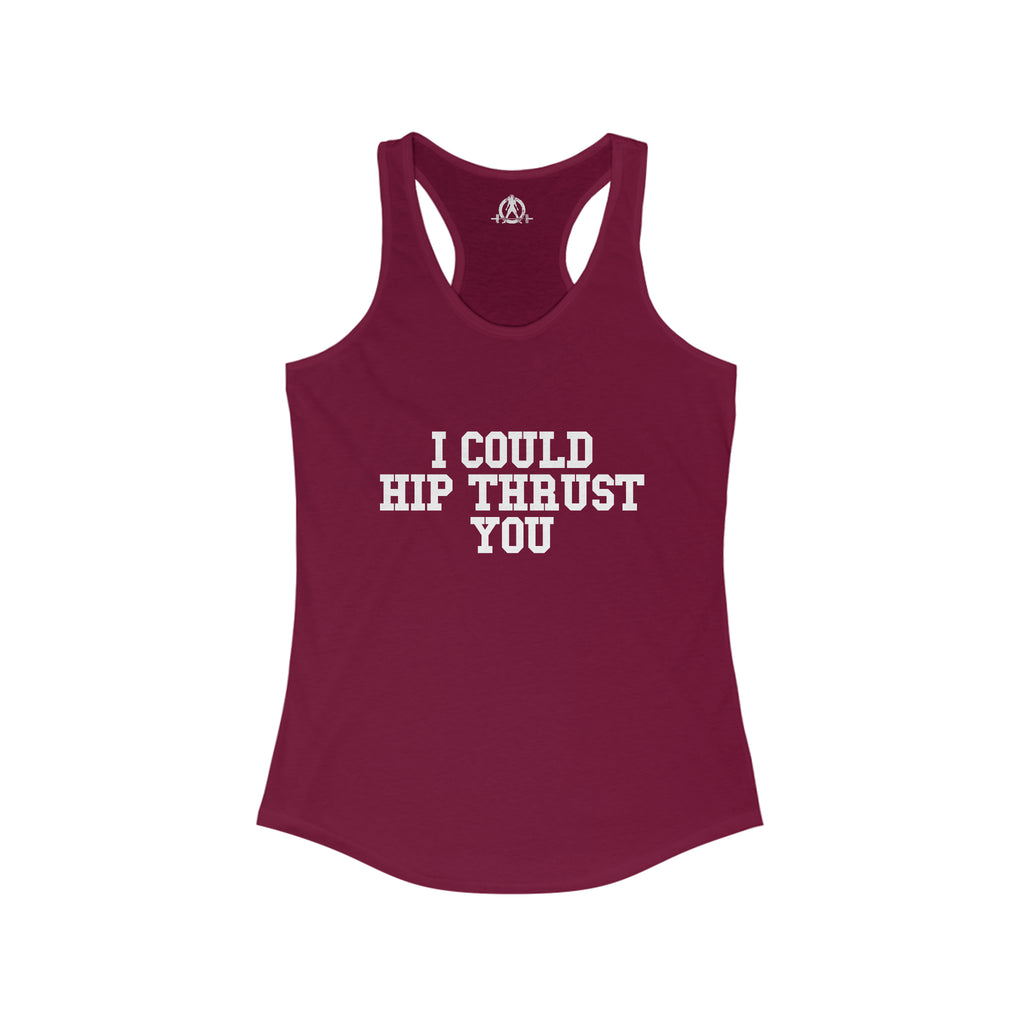 I Could Hip Thrust You - Women's Ideal Racerback Tank - White Front Logo