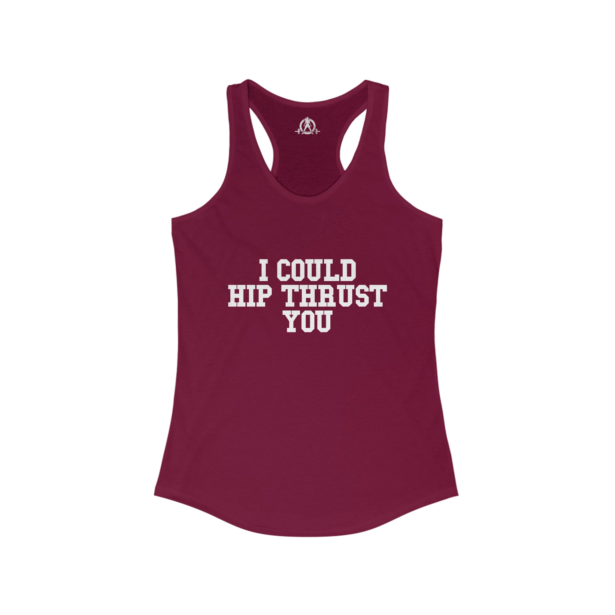 I Could Hip Thrust You - Women's Ideal Racerback Tank - White Front Logo