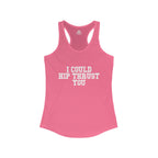 I Could Hip Thrust You - Women's Ideal Racerback Tank - White Front Logo
