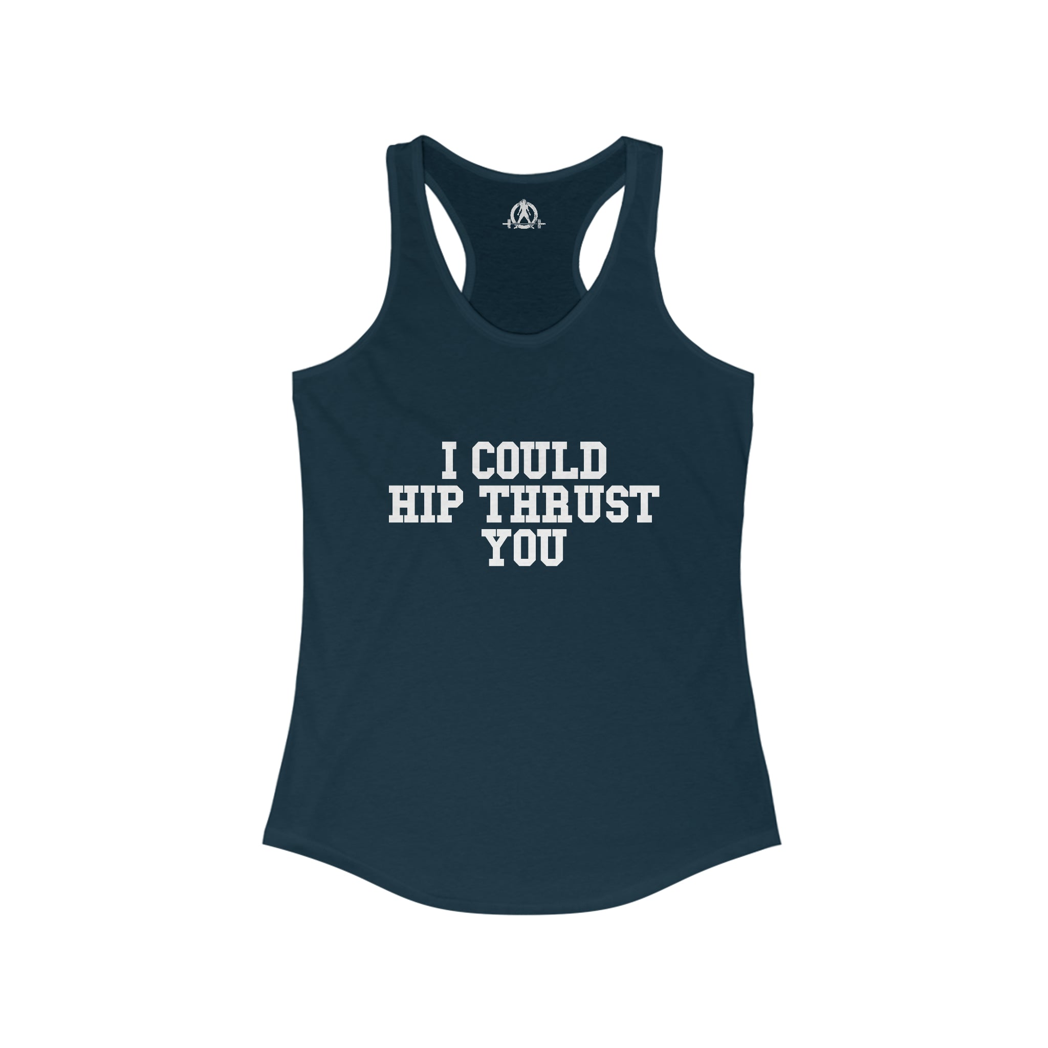 I Could Hip Thrust You - Women's Ideal Racerback Tank - White Front Logo