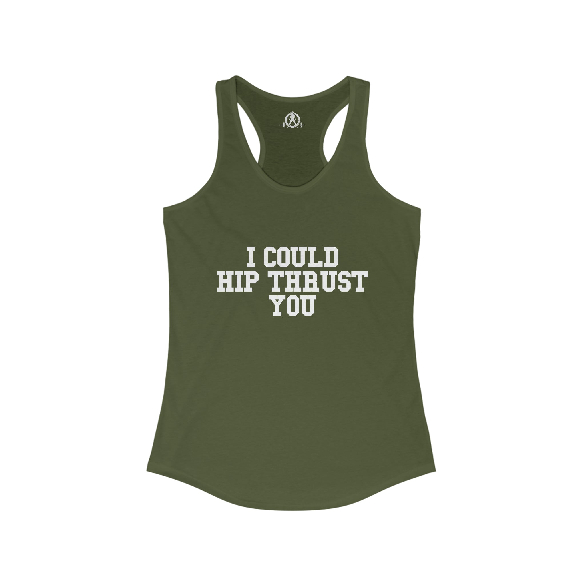 I Could Hip Thrust You - Women's Ideal Racerback Tank - White Front Logo