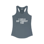 I Could Hip Thrust You - Women's Ideal Racerback Tank - White Front Logo