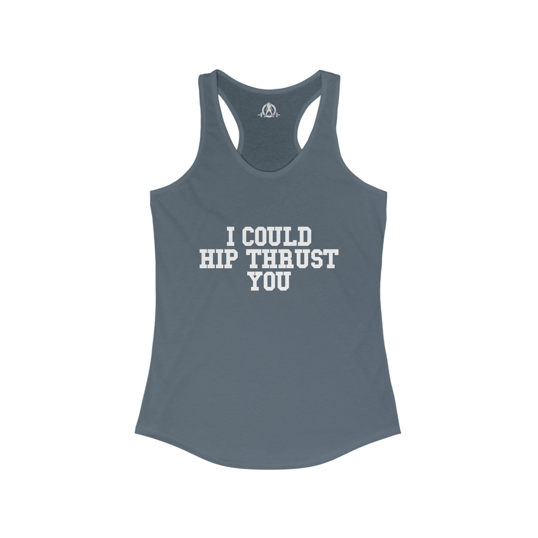 I Could Hip Thrust You - Women's Ideal Racerback Tank - White Front Logo