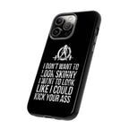Tough Cases - I Don't Want To Look Skinny I Want To Look Like I Can Kick Your Ass - WWLW Logo